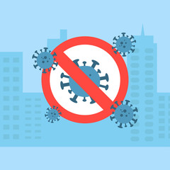 Prohibited sign of coronavirus with many viruses around it on top of the city.