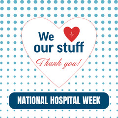 National Hospital Week background, text We Love Our Stuff. Thank You! Poster, template, card, banner, background