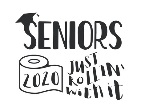 Seniors Class Of 2020 Lettering With Toilet Pape And Graduation Cap. 2020 Just Rollin With It. Coronavirus Quarantine. Funny Graduation Design. Vector Template For Greeting Card, Banner, T-shirt.
