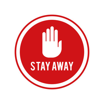 Stay away sign. Stop icon.
