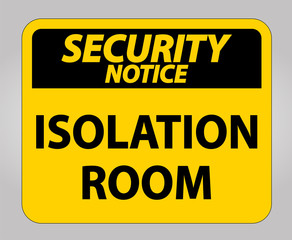 Security Notice Isolation room Sign Isolate On White Background,Vector Illustration EPS.10