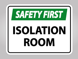 Safety First Isolation room Sign Isolate On White Background,Vector Illustration EPS.10
