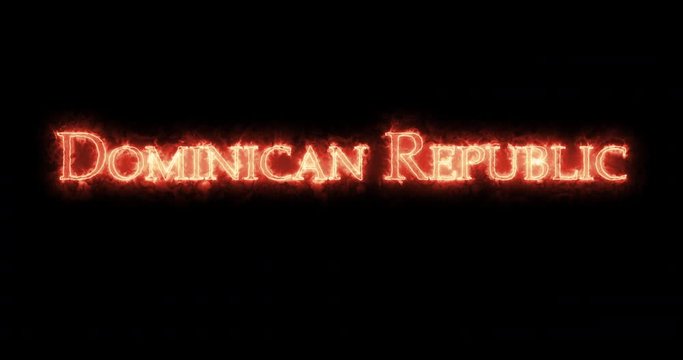 Dominican Republic written with fire. Loop