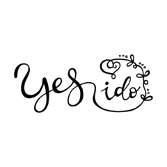 YES, I DO. Hand lettering, calligraphy in style for banner, label, sign, print, poster, the web, t-shirt and greeting card. Vector illustration.