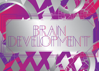 Art Deco Brain Development text. Decorative greeting card, sign with vintage letters.