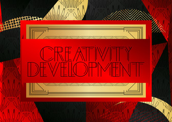 Art Deco Creativity Development text. Decorative greeting card, sign with vintage letters.