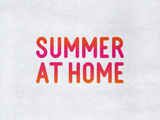 Fototapeta na wymiar Colorful “Summer at home” on a paper background 