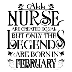 All nurse created equal but legends born in ja:Legends Saying & quotes:100% vector best for colour t shirt, pillow,mug, sticker and other Printing media.
