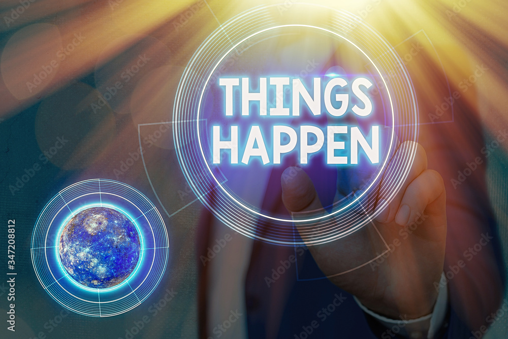 Poster conceptual hand writing showing things happen. concept meaning result of situation course of action 