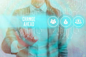 Handwriting text writing Change Ahead. Conceptual photo Some alterations waiting to happen...