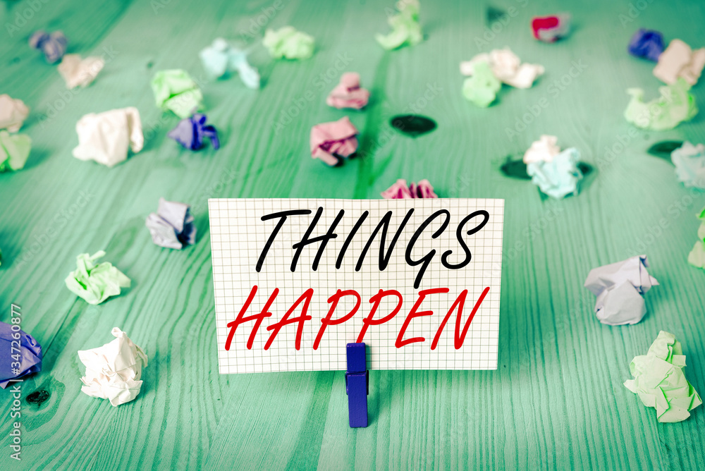 Poster word writing text things happen. business photo showcasing result of situation course of action some