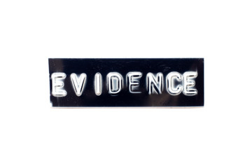 Embossed letter in word evidence in black banner on white background