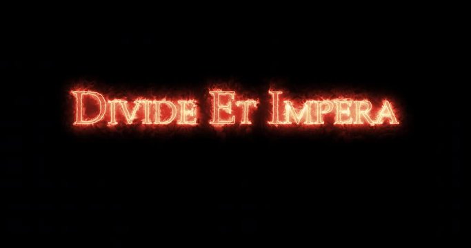 Divide et Impera written with fire. Loop