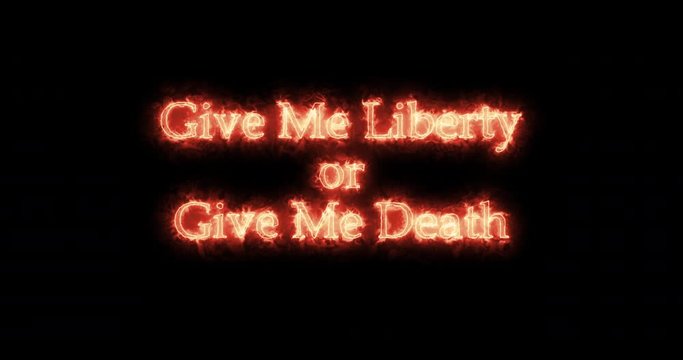 Give Me Liberty or Give Me Death written with fire. Loop