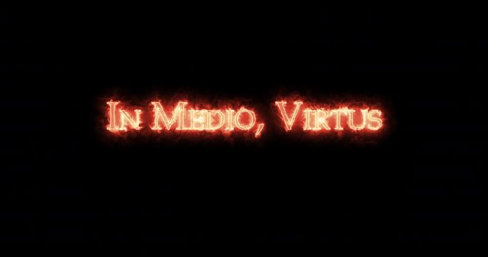 In medio virtus written with fire. Loop