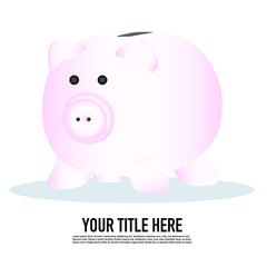 vector illustration template  piggy bank with title on bottom for poster, flyer or leaflet. Saving and financial concept