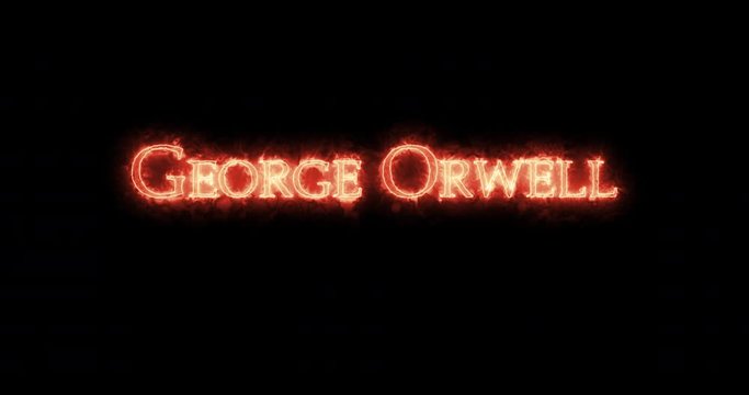 George Orwell written with fire. Loop