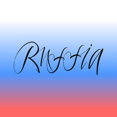 Russia brush paint hand drawn lettering on background with flag. Design templates for greeting cards, overlays, posters