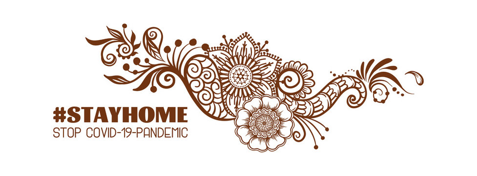 Slogan, hashtag stay home Stop COVID-19-pandemic sign with eastern ethnic style compositions, mehendi, traditional indian henna floral ornament. Vector illustration. Isolated on white background
