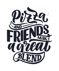 Hand drawn ettering quote about pizza. Typographic menu design. Poster for restaurant or print template. Funny concept. Vector