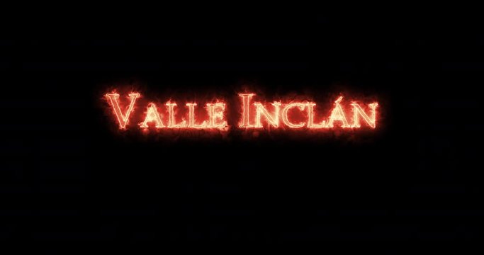 Valle-Inclan written with fire. Loop