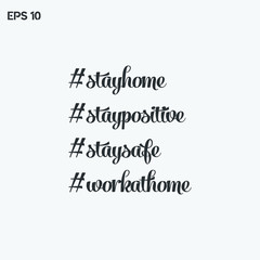 Stay home. Stay positive. Stay safe. Work at home. Isolated vector phrases on light background. Premium quality.