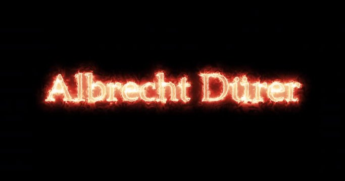 Albrecht Durer written with fire. Loop