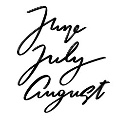 June July August. Vector hand drawn lettering  isolated. Template for card, poster, banner, print for t-shirt, pin, badge, patch.