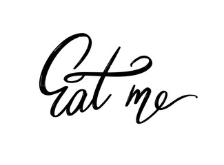 Obraz premium Eat me. Vector hand drawn lettering isolated. Template for card, poster, banner, print for t-shirt, pin, badge, patch.