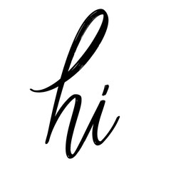 Hi. Vector hand drawn lettering  isolated. Template for card, poster, banner, print for t-shirt, pin, badge, patch.