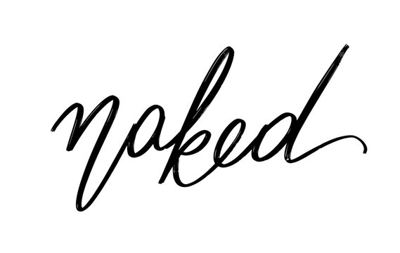 Naked. Vector hand drawn lettering  isolated. Template for card, poster, banner, print for t-shirt, pin, badge, patch.