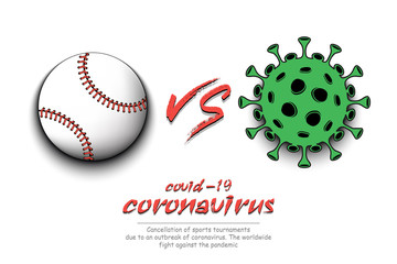 Banner baseball against coronavirus. Baseballr ball vs covid-19. Cancellation of sports tournaments due to an outbreak of coronavirus. The worldwide fight against the pandemic. Vector illustration