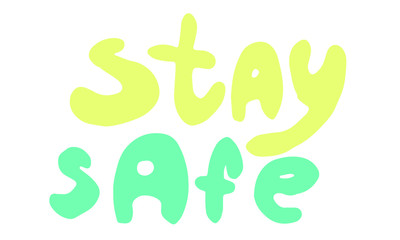 Vector hand drawn stay safe lettering text. Coronavirus prevention phrase. Element for covid-19 banners and posters. Lockdown, quarantine and safe isolation concept.