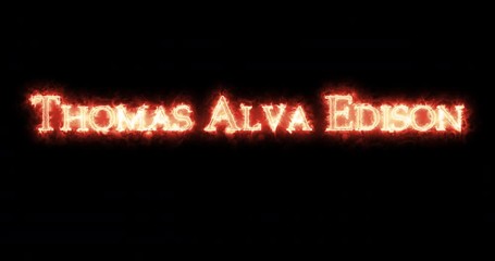 Thomas Alva Edison written with fire. Loop