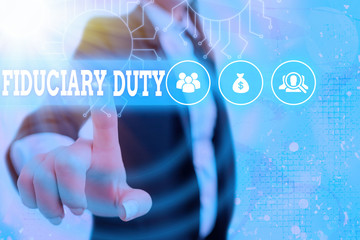 Writing note showing Fiduciary Duty. Business concept for A legal obligation to act in the best...