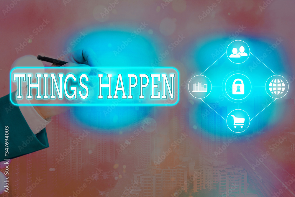 Poster text sign showing things happen. business photo text result of situation course of action something 