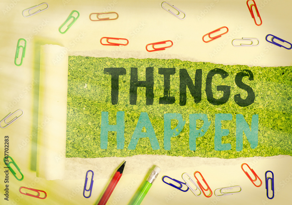 Poster conceptual hand writing showing things happen. concept meaning result of situation course of action 
