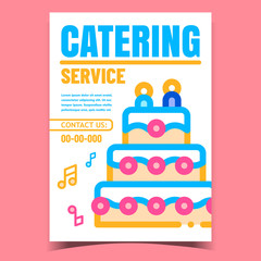 Catering Service Creative Advertise Poster Vector. Celebrative Festival Cake Pie And Music Notes, Sweet Dessert On Catering Bright Promo Banner. Concept Template Stylish Colorful Illustration