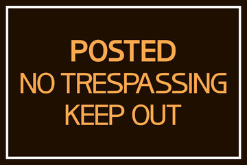 Obraz premium Posted no trespassing keep out. Warning text poster, black yellow, white colors, flat.