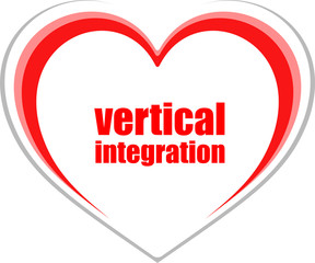 Business concept. words Vertical Integration . Love heart icon button for web services and apps