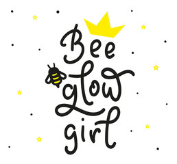 Be Glow Girl - colored lettering with bee - black text isolated on white background. Vector stock illustration for for girls, blogs, posters, photo overlays, greeting card, t-shirt print and social