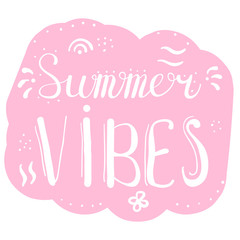 Summer Vibes quote or message can be used for t-shirt, poster, postcard, mug, greeting card, photo overlaysa and decor prints. Summer vacation motivational saying. Doodle vector.