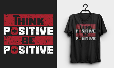 Think positive be positive motivational quote t shirt design