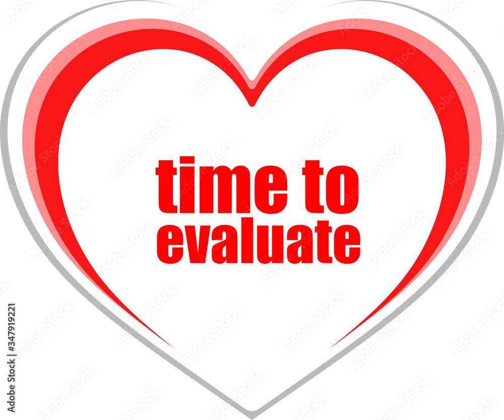 Poster text time to evaluate. business concept . love heart icon button for web services and apps