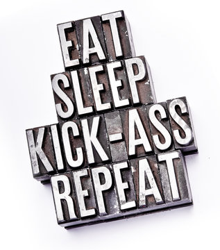 Eat, Sleep, Kick-Ass, Repeat