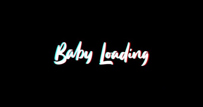Baby Loading Text Glitch Effect Animation on Black Background
-4K Resolution