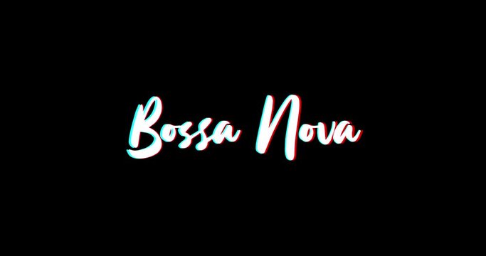 Bossa Nova Text Glitch Effect Animation on Black Background
-4K Resolution
