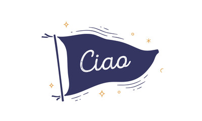 Ciao. Flag engrave. Old vintage trendy flag with text Ciao. Vintage banner with ribbon flag, engrave hand-drawn elements for old school design - message, banner, poster, gift card. Vector Illustration © foxysgraphic