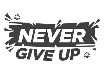Obraz premium Never give up motivational quote against white background. Never give up broken effect phrase.