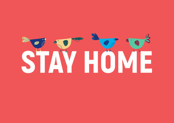 Stay home white letters on red background with colourful funny birds on the letters. Cheerful poster, postcard, hand drawn vector illustration. For magazine, flyer, print, brochure, booklet. EPS10